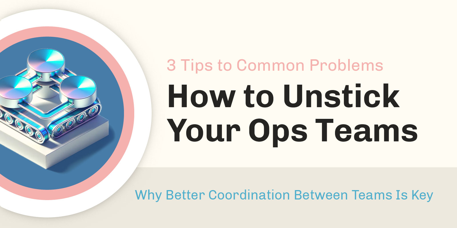 3 Ways Ops Teams Get Stuck (and How to Fix Them)